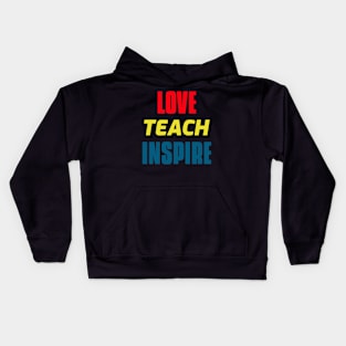 Love Teach Inspire Kids Hoodie